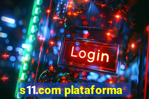 s11.com plataforma